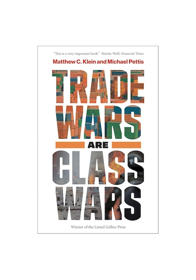 Trade Wars Are Class Wars: How Rising Inequality Distorts The Global Economy And Threatens International Peace
