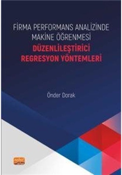 Firma Performans Analizinde Makine Öğrenmesi - Düzenlileştirici Regresyon Yöntemleri - Önder Dorak - Nobel Bilimsel Eserler