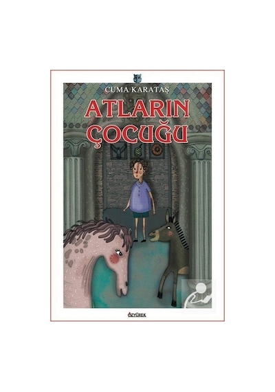 Atların Çocuğu - Cuma Karataş - Özyürek Yayınevi