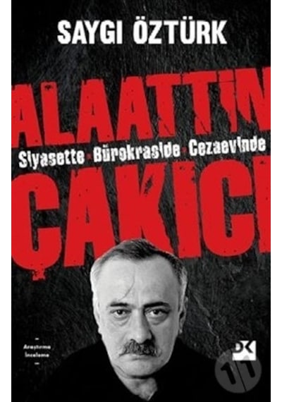 Siyasette Bürokraside Cezaevinde Alaattin Çakıcı - Saygı Öztürk - Doğan Kitap