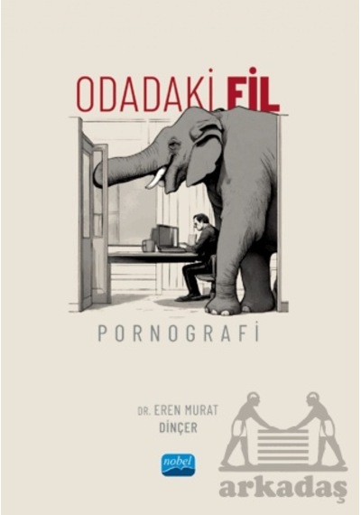 Odadaki Fil: Pornografi Nobel Akademik Yayıncılık