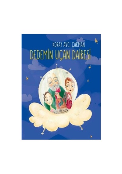 Dedemin Uçan Dairesi - Koray Avcı Çakman