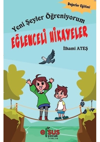 Eğlenceli Hikayeler-Yeni Şeyler Öğreniyorum - İlhami Ateş - Efsus