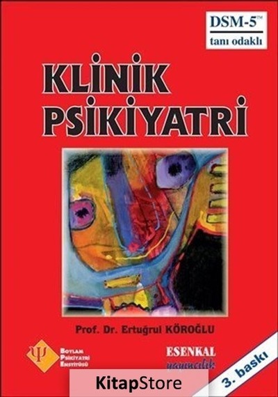 Klinik Psikiyatri - Ertuğrul Köroğlu - Esenkal Yayıncılık