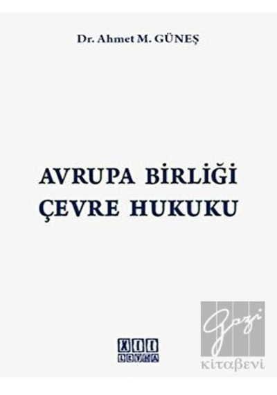 Avrupa Birliği Çevre Hukuku - Ahmet M. Güneş - On İki Levha Yayıncılık