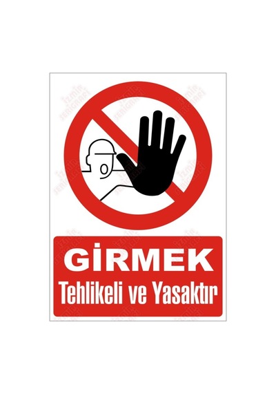 Girmek Tehlikeli Ve Yasaktır Levhası
