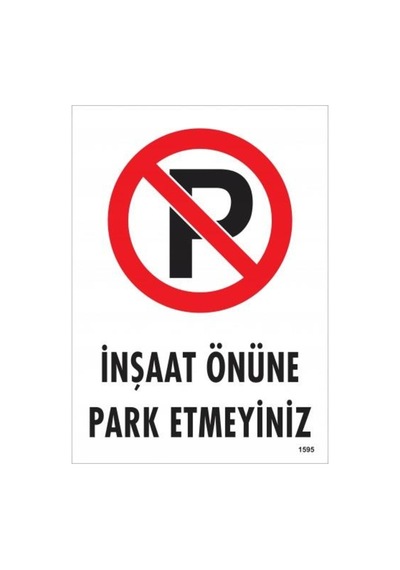 Inşaat Önüne Park Etmeyiniz Uyarı Levhası 25X35 Kod:1595 (475972228)