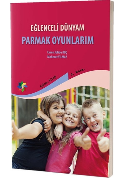 Eğlenceli Dünyam Parmak Oyunlarım - Mahmut Yılmaz -  Evren Julide Koç - Eğiten Kitap