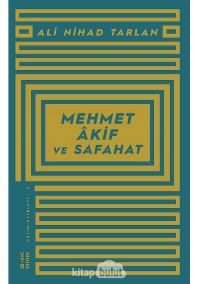 Mehmet Akif ve Safahat  - Ali Nihad Tarlan  - Ketebe