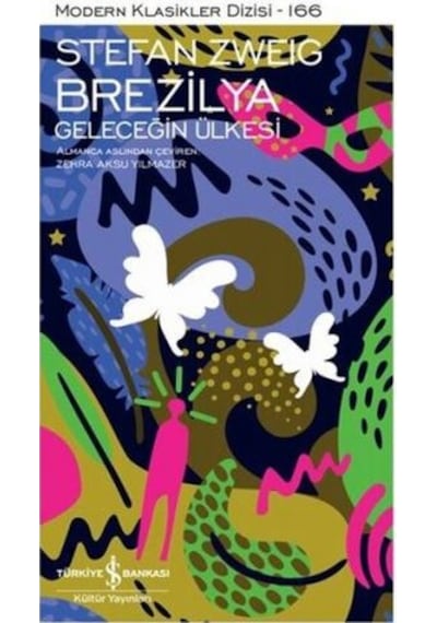 Brezilya - Geleceğin Ülkesi - Modern Klasikler 166 - Stefan Zweig - İş Bankası Kültür Yayınları