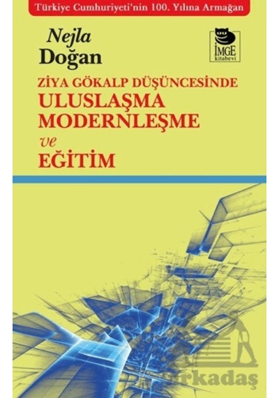 Ziya Gökalp Düşüncesinde Uluslaşma Modernleşme Ve Eğitim