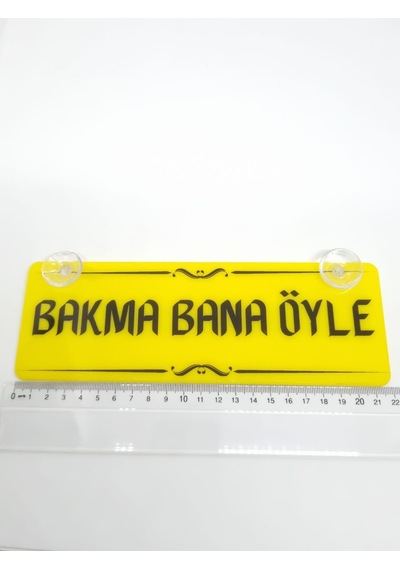 Bakma Bana Öyle Vantuzlu Dekor Pleksi Plaka
