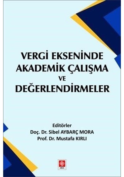 Vergi Ekseninde Akademik Çalışma ve Değerlendirmeler- Ekin Basım Yayın
