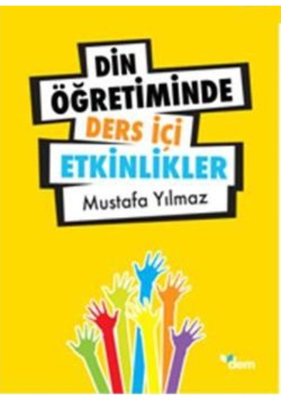 Din Öğretiminde Ders İçi Etkinliker  -  Mustafa Yılmaz  -  Dem Yayınları