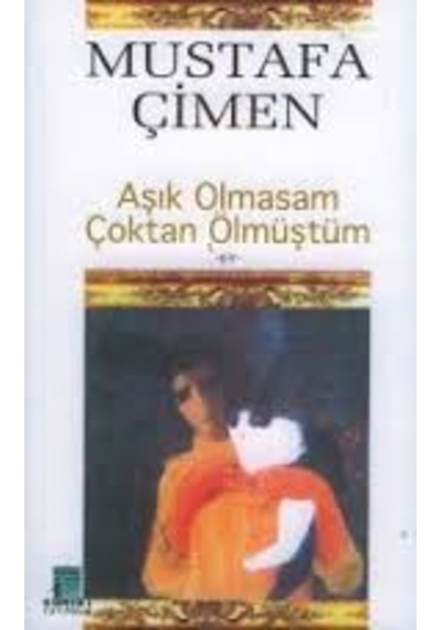 Aşık Olmasam Çoktan Ölmüştüm