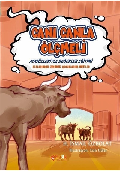 Canı Canla Ölçmeli - Atasözleriyle Değerler Eğitimi - H. İsmail Özbolat - Fark Yayınları