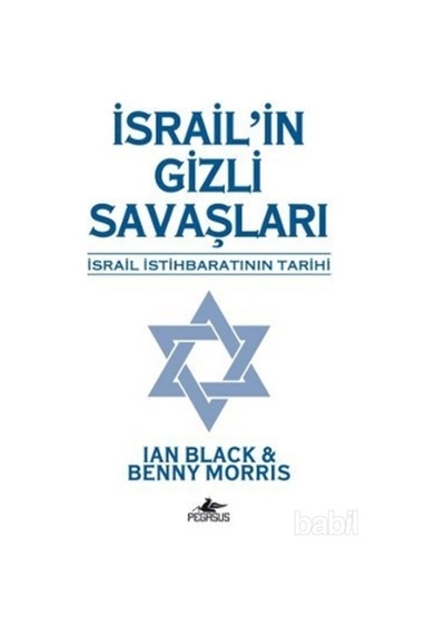 Israil'in Gizli Savaşları: Israil Istihbaratının Tarihi - Ian Black