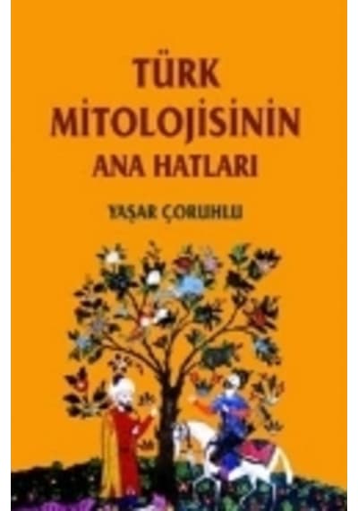 Türk Mitolojisinin Ana Hatları Yaşar Çoruhlu N11.93583