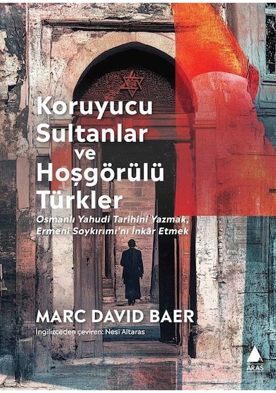 Koruyucu Sultanlar Ve Hoşgörülü Türkler / Marc David Baer