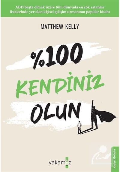 100 Kendiniz Olun! - Matthew Kelly - Yakamoz Yayınları
