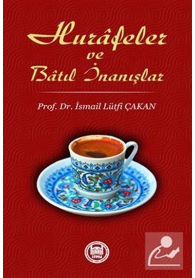 Hurafeler ve Batıl İnanışlar / Prof. Dr. İsmail Lütfi Çakan 9789755484150