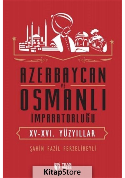 Azerbaycan ve Osmanlı İmparatorluğu - Şahin Fazil Ferzelibeyli - Teas Press