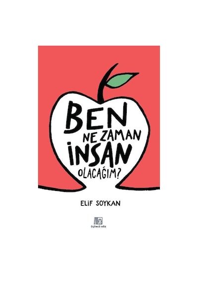 Ben Ne Zaman İnsan Olacağım / Elif Soykan
