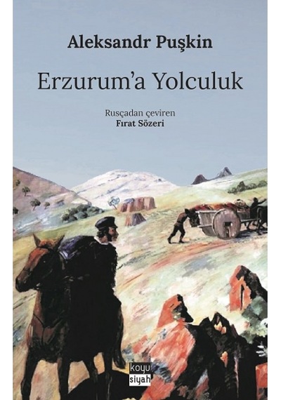 Erzurum'a Yolculuk - Aleksandr Sergeyeviç Puşkin - Koyu Siyah