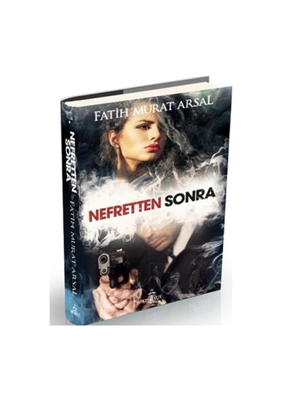 Nefretten Sonra -  Fatih Murat Arsal -  Ephesus Yayınları