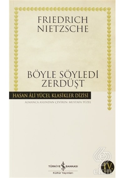 Böyle Söyledi Zerdüşt - Friedrich Wilhelm Nietzsche - İş Bankası Kültür Yayınları