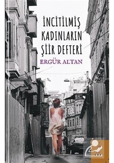 İncitilmiş Kadınların Şiir Defteri - Ergür Altan - ŞYK Kitap