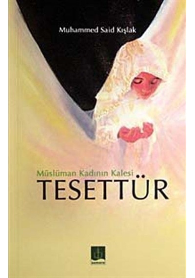 Müslüman Kadının Kalesi Tesettür / Muhammed Said Kışlak