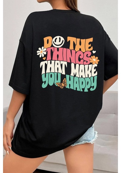 Flood Of Style Unisex Do The Things That Make You Happy Tasarım Tshirt Siyah