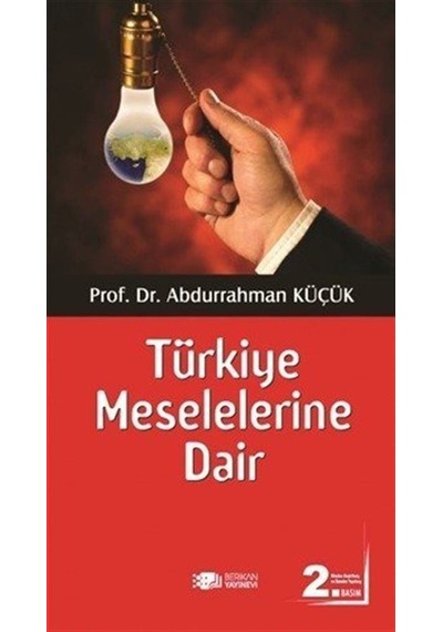 Türkiye Meselelerine Dair  - Abdurrahman Küçük  - Berikan Yayınevi