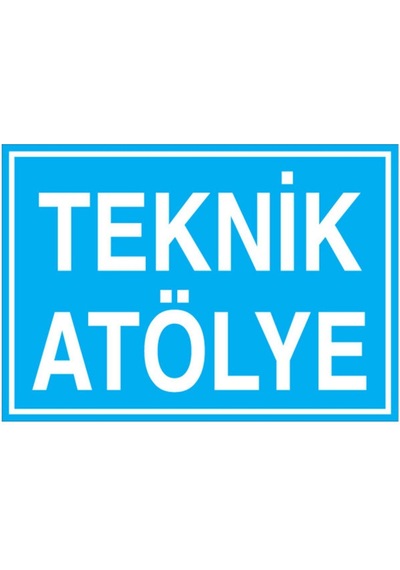 Teknik Atölye Uyarı Tabelası - 50x70 Foreks - Atö8