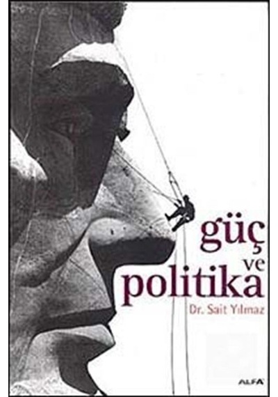 Güç ve Politika - Sait Yılmaz - Alfa Yayıncılık