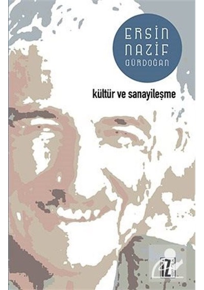 Kültür ve Sanayileşme - Ersin Gürdoğan - İz Yayıncılık