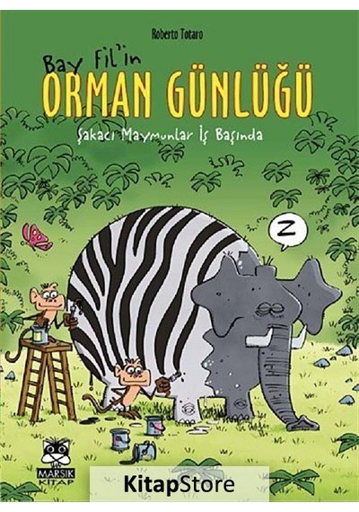 Bay Fil'in Orman Günlüğü - Maymunlar İş Başında - Roberto Totaro - Marsık Kitap