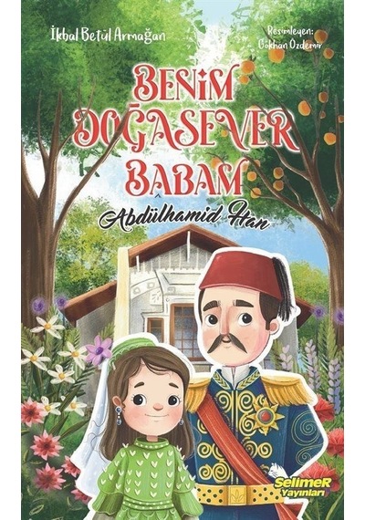 Benim Doğasever Babam Abdülhamid Han - İkbal Betül Armağan - Selimer