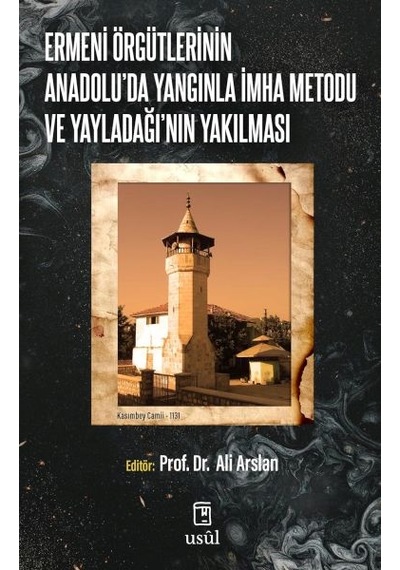 Ermeni Örgütlerinin Anadolu'da Yangınla İmha Metodu Ve Yayladağı'nın Yakılması