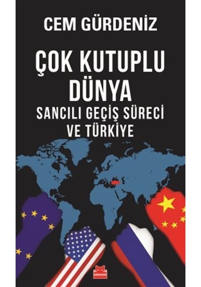 Çok Kutuplu Dünya & Sancılı Geçiş Süreci Ve Türkiye / Cem Gürd...