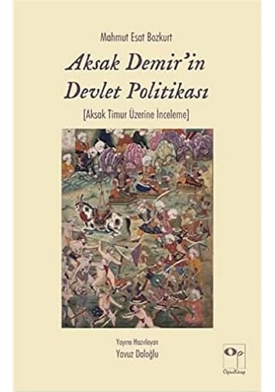 Aksak Demir'in Devlet Politikası: Aksak Timur Üzerine İnceleme Kapak Değişebilir