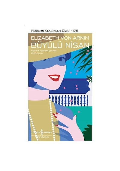 Büyülü Nisan - Modern Klasikler 175 - Elizabeth von Arnim - İş Bankası Kültür Yayınları