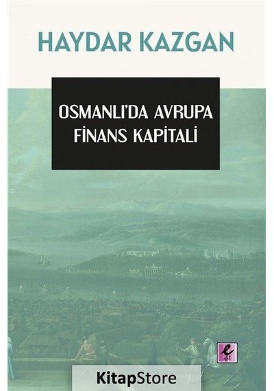 Osmanlı'da Avrupa Finans Kapitali / Haydar Kazgan