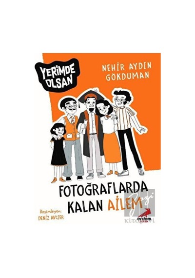 Fotoğraflarda Kalan Ailem - Yerimde Olsan Erdem Çocuk  -  Erdem Çocuk