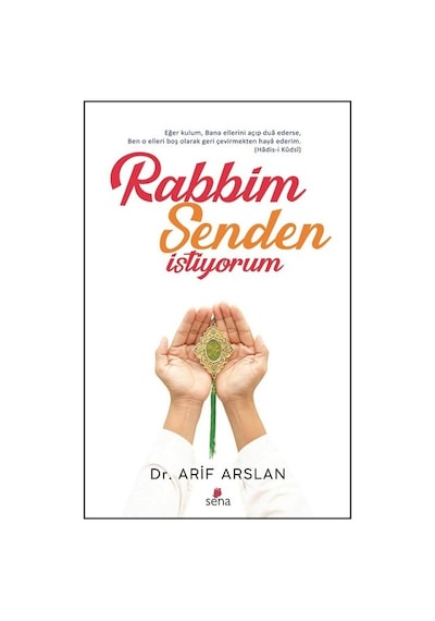 Rabbim Senden İstiyorum - Arif Arslan - Sena Yayınları