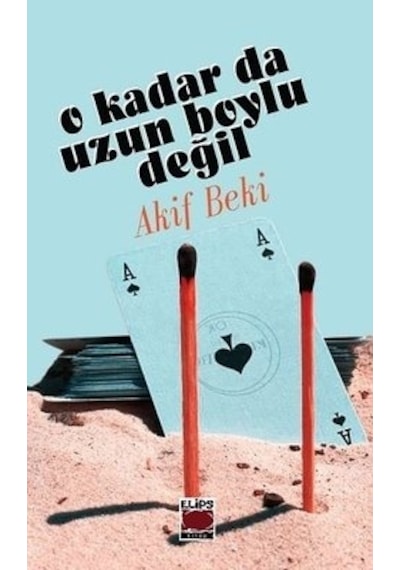 O Kadar da Uzun Boylu Değil - Akif Beki - Elips Kitapları