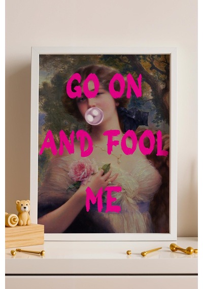 Go On And Fool Me Çerçeveli Tablo Klasik Portre İronik Sanat Sevenlere Hediyelik Duvar Dekoru Altered Art
