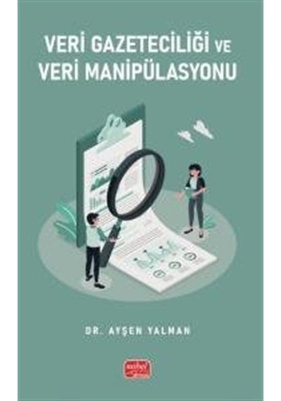 Veri Gazeteciliği Ve Veri Manipülasyonu / Dr. Ayşen Yalman