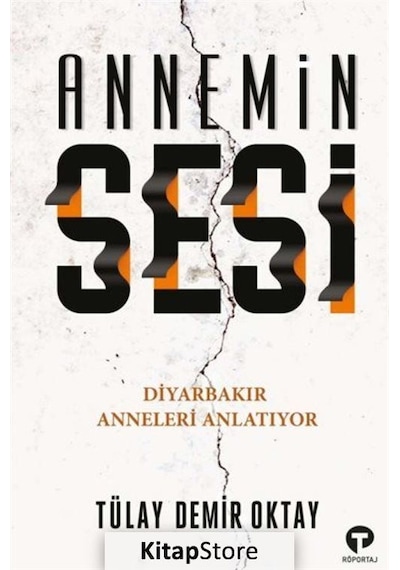 Annemin Sesi - Diyarbakır Anneleri Anlatıyor - Tülay Demir Oktay - Turkuvaz Kitap